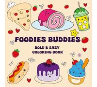 Foodies Buddies Coloring Books Bold & Easy: Cute Illustrations Of Kawaii Inspired Designs Featuring Foods , Snacks , Sweets , Drinks For Both Adults & Teens & Kids & Kindergartens ( Bold And Easy )