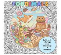 Foodimals: Livre de Coloriage et de Découpage + Mandalas : Coloriages au Style Chibi avec des Animaux-Snacks Amusants et des Créatures Gourmandes