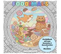 Foodimals: Malbuch zum Ausmalen & Ausschneiden + Mandalas: Ausmalbilder im Chibi-Stil mit lustigen Snack-Tieren & Essens-Wesen