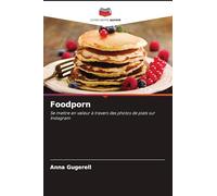 Foodporn: Se mettre en valeur à travers des photos de plats sur Instagram