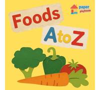 Foods A to Z: Simple Words & Pictures for Ages 2-5 (Paper Playhouse)