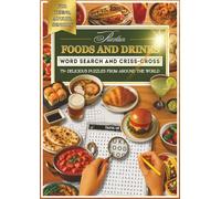 FOODS AND DRINKS Word Search and Criss-Cross: 75+ Delicious Puzzles from Around the World for Teens, Adults, and Seniors with Trivia, Riddles, and Solutions Included