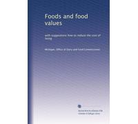 Foods and food values: with suggestions how to reduce the cost of living