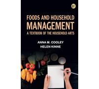 Foods and Household Management: A Textbook of the Household Arts