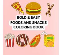 Foods and snacks coloring book: 108 bold & easy
