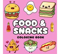 Foods and Snacks Coloring Book: Cute Kawaii for Adults and Kids. Simple and Big Designs for Relaxation Featuring a Variety of Foods, Drinks, Desserts and Fruits (Bold & Easy Coloring)