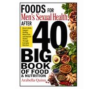 Foods for Men's Sexual Health After 40: Boost Libido, Support Healthy Blood Flow, and Improve Vitality Through Everyday Nutrition