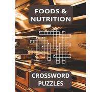 Foods & Nutrition Crossword Puzzle Book: Great Teacher Resource for the Classroom, 8.5x11 inches, 36 puzzles, 72 pages
