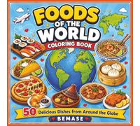Foods of the World Coloring Book: 50 Delicious Dishes from Around the Globe