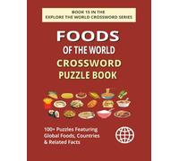 Foods of the World Crossword Puzzle Book: Explore 100+ Puzzles Featuring Global Culture & Cuisine (EXPLORE THE WORLD CROSSWORD SERIES)