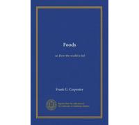Foods: or, How the world is fed