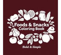 Foods & Snacks Coloring Book: Bold & Simple Designs for Adults and Kids (Bold & Simple Coloring Books)