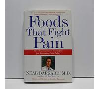 Foods That Fight Pain: Revolutionary New Strategies for Maximum Pain Relief