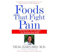 Foods That Fight Pain: Revolutionary New Strategies for Maximum Pain Relief