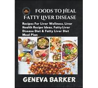 Foods To Heal Fatty Liver Disease: Recipes For Liver Wellness, Liver Health Recipe Ideas, Fatty Liver Disease Diet & Fatty Liver Diet Meal Plan