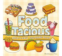 FoodTacious - Bold And Easy Coloring Book: Cozy Coloring Food-Themed Adventure Book With Happy Snacks, Cute Treats, Warm Meals & Tasty Fun