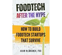 FoodTech After The Hype: How To Build FoodTech Startups That Survive (The Food Biotech Triad)