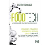 Foodtech: Innovaciones, tecnologías y nuevos modelos de negocio para una alimentación sostenible, saludable y eficiente (Acción Empresarial)