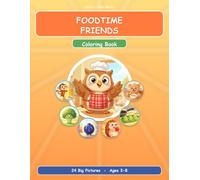 Foodtime Friends Coloring Book: 24 Cute Food Characters to Color for Kids Ages 3-8 (Ollie's Little World Coloring Books)
