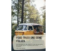 Foodtruck und seine Folgen: Ein Foodtruck ist weit mehr als nur ein rollendes Restaurant. Er ist ein bewegliches Stück Kulinarik…