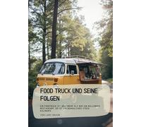 Foodtruck und seine Folgen: Ein Foodtruck ist weit mehr als nur ein rollendes Restaurant. Er ist ein bewegliches Stück Kulinarik…