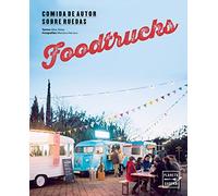 Foodtrucks: Comida de autor sobre ruedas (Tendencias gastronómicas)
