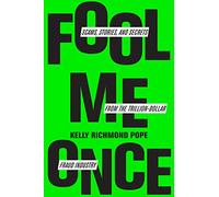 Fool Me Once: Scams, Stories, and Secrets from the Trillion-Dollar Fraud Industry
