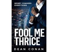 Fool Me Thrice: Money Changes Everything: 1 (The Fool's Gold Chronicles)