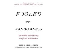 [Fooled by Randomness: The Hidden Role of Chance in Life and in the Markets] [Nassim Nicholas Taleb] [October, 2005]