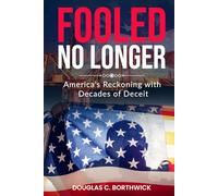 Fooled No Longer: America’s Reckoning with Decades of Deceit (America's Economic Reckoning: A Wall Street Insider's Exposé)