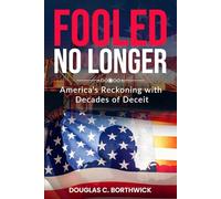 Fooled No Longer: America’s Reckoning with Decades of Deceit (America's Economic Reckoning: A Wall Street Insider's Exposé)