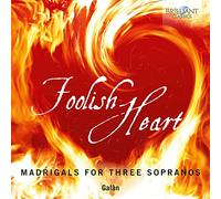 Foolish Heart: Madrigals For Three Sopranos (CD)