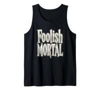 Foolish Mortal - Divertido Dicho novedoso Aterrador Halloween Camiseta sin Mangas
