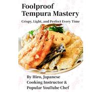Foolproof Tempura Mastery: Crispy, Light, and Perfect Every Time