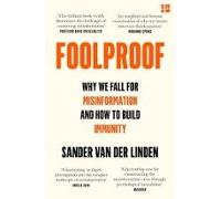 Foolproof: Why We Fall For Misinformation And How To Build Immunity