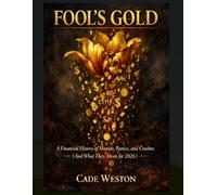 FOOL'S GOLD: A Financial History of Manias, Panics and Crashes (And What They Mean for 2026)