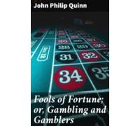 Fools Of Fortune; Or Gambling And Gamblers (ebook)