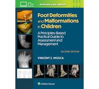 Foot Deformities and Malformations in Children: A Principles-Based, Practical Guide to Assessment and Management: Print + eBook with Multimedia