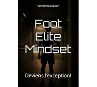 Foot Elite Mindset: Deviens l’exception!