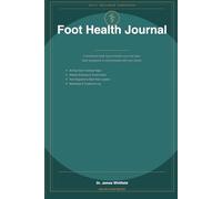Foot Health Journal & Pain Tracker: A 90-Day Daily Symptom Log for Plantar Fasciitis, Diabetic Foot Care, and Chronic Foot Pain - Designed by a Foot Surgeon