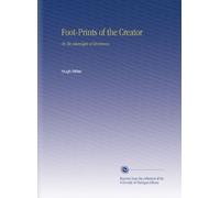 Foot-Prints of the Creator: Or, the Asterolepis of Stromness.