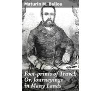 Foot-prints of Travel; Or, Journeyings in Many Lands