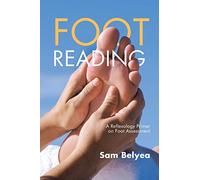 Foot Reading: A Reflexology Primer on Foot Assessment