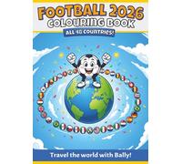 Football 2026 Colouring Book: All 48 Countries! Travel the world with Bally! (Bally Adventures - Coloring Books)