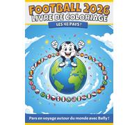 Football 2026 Livre de Coloriage: Les 48 pays ! Pars en voyage autour du monde avec Bally ! (Bally Adventures - Coloring Books)