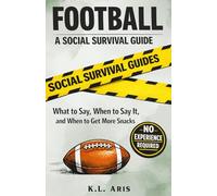 Football: A Social Survival Guide (The Social Survival Guides Series)
