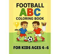 Football ABC Coloring Book for Kids: Fun Alphabet Activities with Soccer Scenes for Preschool and Early Learners Ages 4-6