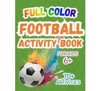Football Activity Book for Kids 6+: Full Color Games, Puzzles, Mazes, Word Search, Coloring & Fun Football Challenges