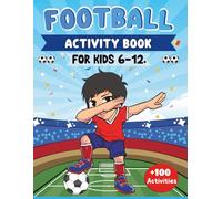 Football Activity Book For Kids Aged 6 - 12: +100 Fun and Playful Activities | Mazes, Sudoku, Word Searches, Colouring, Quizzes, Logic Games and Much More.