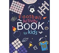 Football Activity Book: For Kids Aged 6-12 (Football Activity Books For Kids Aged 6-12)